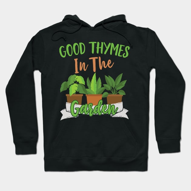 Good Thymes In The Garden Hoodie by Eugenex